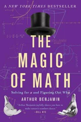 The Magic of Math: Solving for x and Figuring Out Why by Arthur Benjamin: New