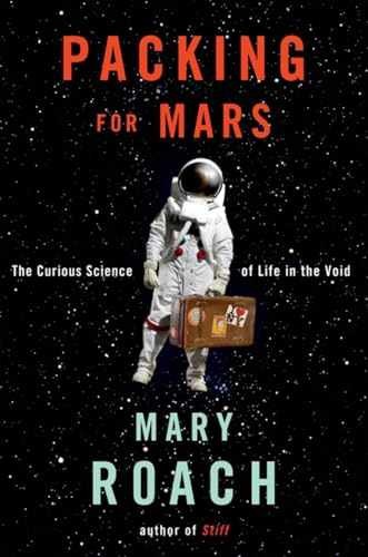 Packing for Mars: The Curious Science – Hardcover, by Roach Mary – Very Good j