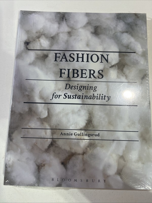 Fashion Fibers : Designing for Sustainability by Annie Gullingsrud