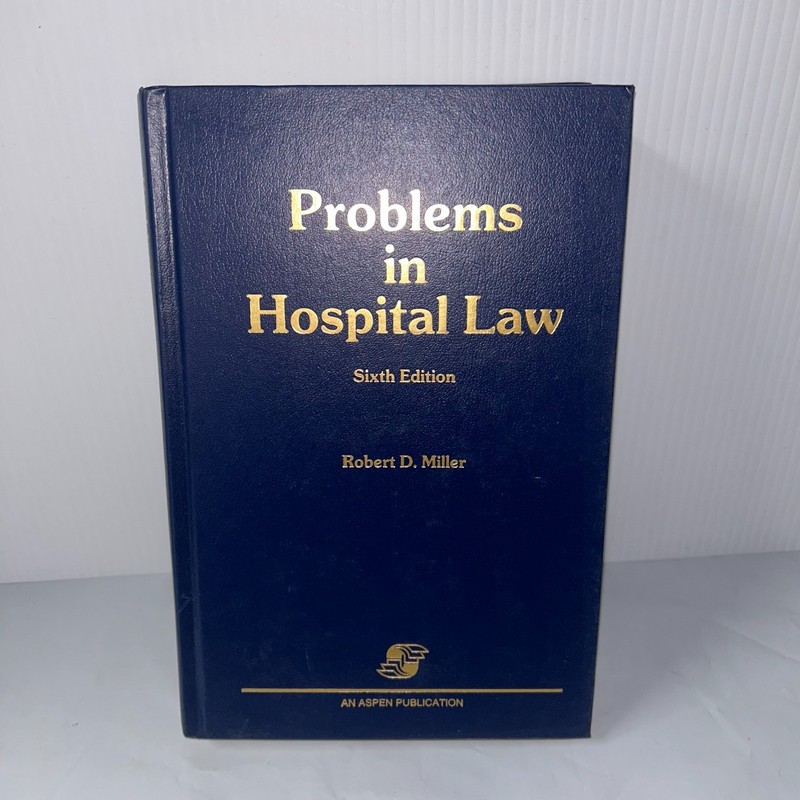 Problems in Hospital Law Sixth Edition 1990- Robert D. Miller Vintage
