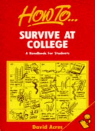How to Survive at College: A Handbook for Students (How to Books