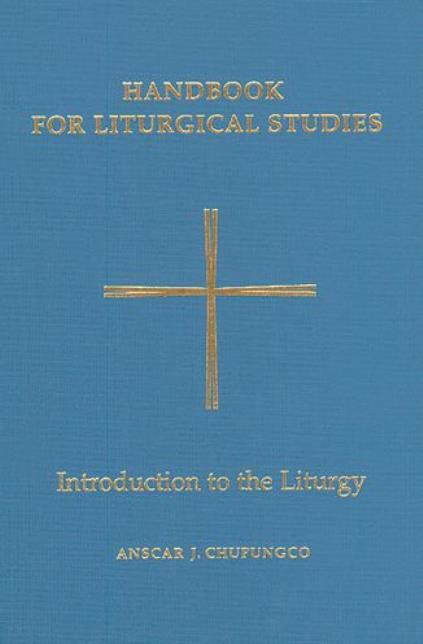 Handbook For Liturgical Studies, Volume I: Introduction To The Liturgy