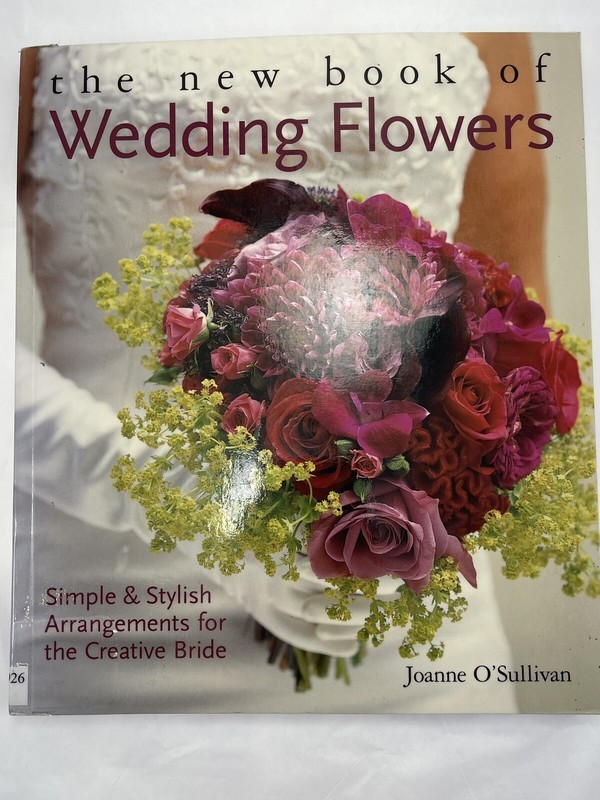 The New Book of Wedding Flowers Simple & Stylish Arrangements for the Bride