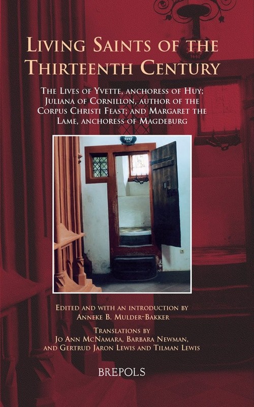 Living Saints of the Thirteenth Century: The Lives of Yvette, Anchoress of Huy;