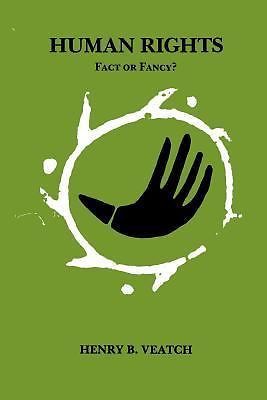 Human Rights: Fact Or Fancy? 9780807133217 by Veatch, Henry B