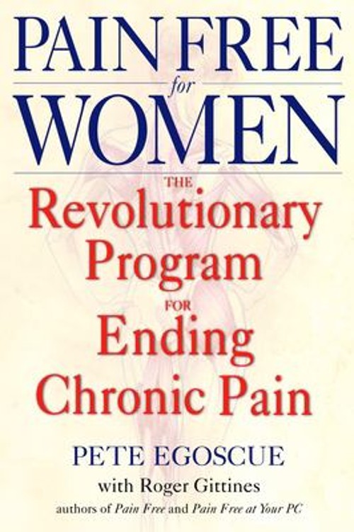 Pain Free for Women : The Revolutionary Program for Ending Chroni