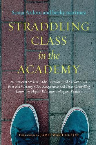 becky martinez Sonja Ardoin Straddling Class in the Academy (Paperback)