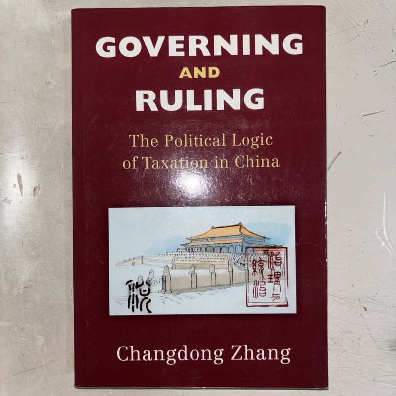 Governing and Ruling : The Political Logic of Taxation in China
