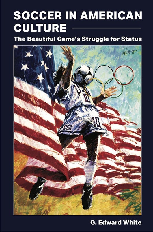 Soccer in American Culture: The Beautiful Games Struggle for Status (Sports …