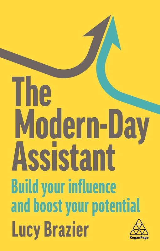 The Modern-Day Assistant: Build Your Influence and Boost Your Potential by Lucy