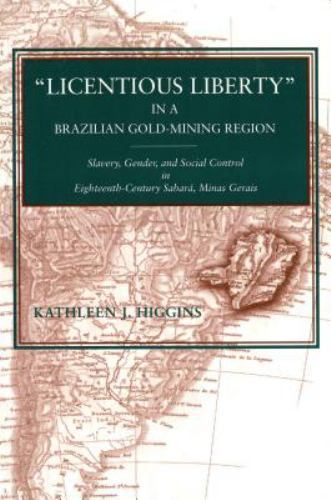 “Licentious Liberty” in a Brazilian Gold-Mining Region: Slavery, Gender, and S..