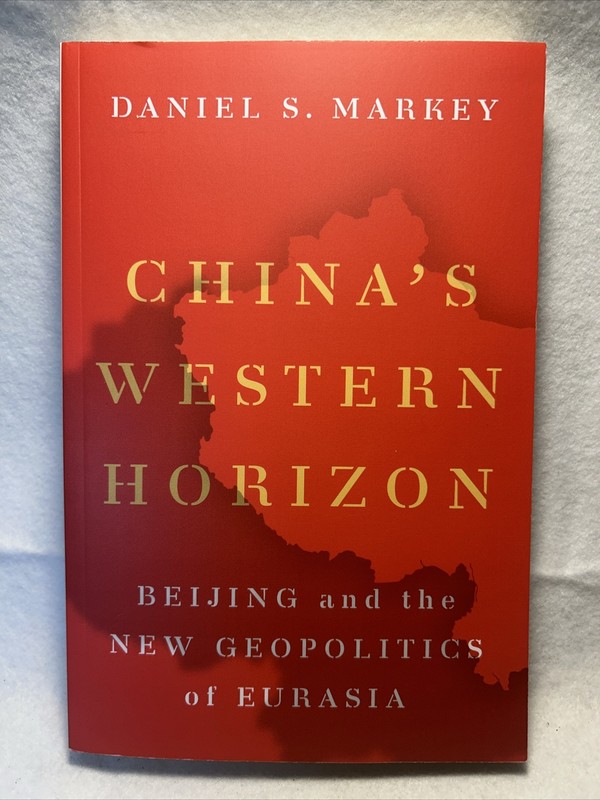 China’s Western Horizon : Beijing and the New Geopolitics of Eurasia by…