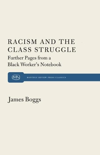James Boggs Racism and the Class Struggle (Paperback)