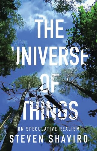 The Universe of Things: On Speculative Realism (Posthumanities) – GOOD