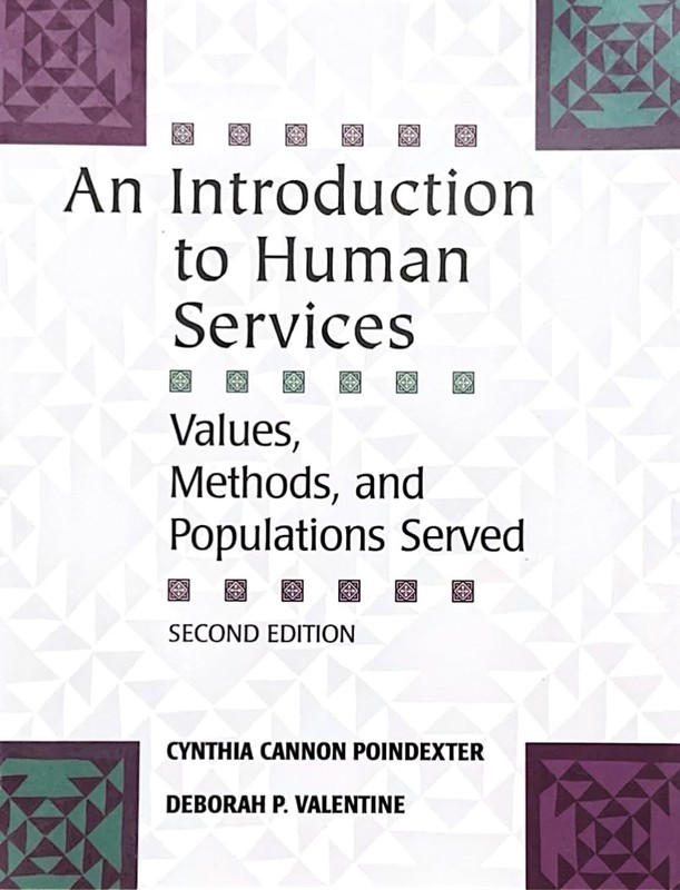 An Introduction to Human Services: Values, Methods, and Populations Served -…