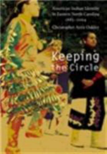 Keeping the Circle: American Indian Identity in Eastern North Carolina, 1885…