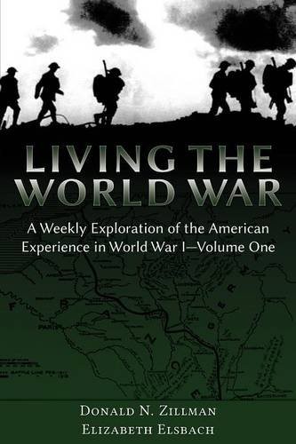 LIVING THE WORLD WAR: A WEEKLY EXPLORATION OF THE AMERICAN By Donald N. Zillman