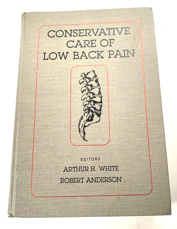 CONSERVATIVE CARE OF LOW BACK PAIN By Arthur H. White & Robert Anderson 1991