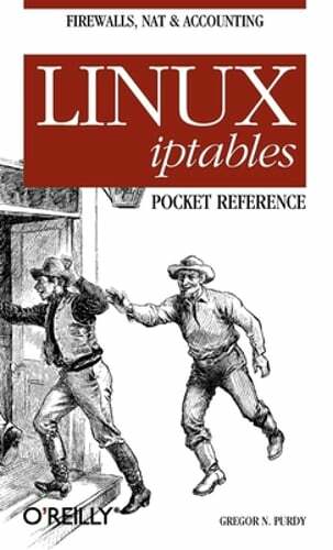Linux Iptables Pocket Reference by Gregor N. Purdy: New