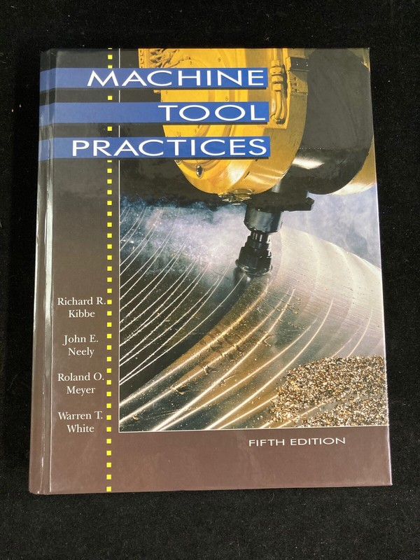 MACHINE TOOL PRACTICES BY KIBBE, NEELY, MEYER, & WHITE, 5TH EDITION, 1995