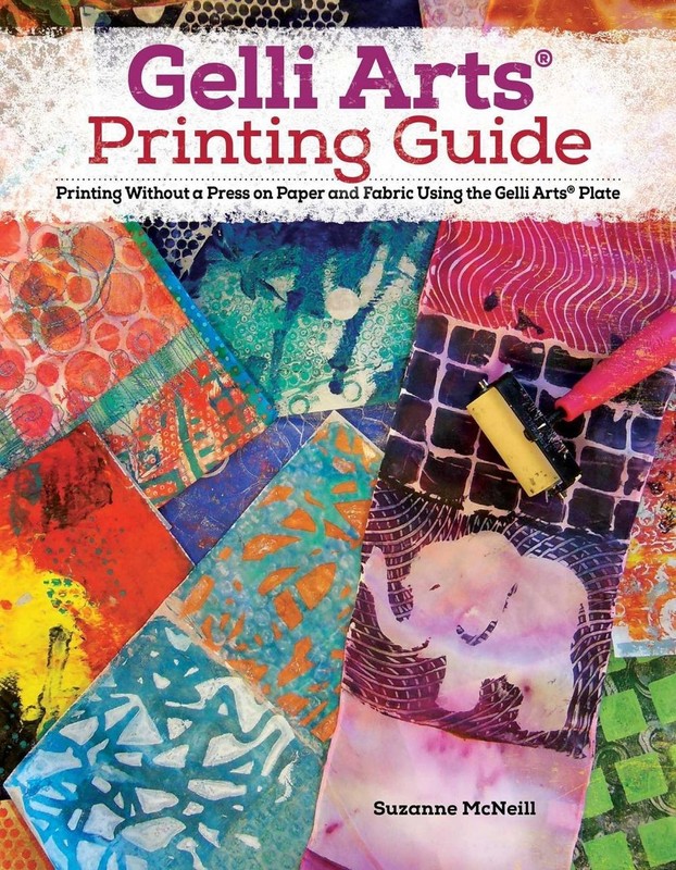 Gelli Arts Printing Guide: Printing Without a Press on Paper and Fabric Using th