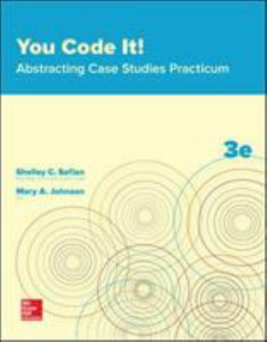 You Code It! Abstracting Case Studies Practicum by Shelley C. Safian, Mary A. J