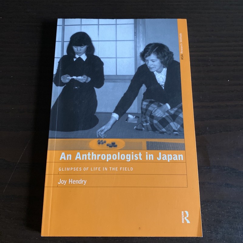 An Anthropologist in Japan : Glimpses of Life in the Field By Joy Hendry