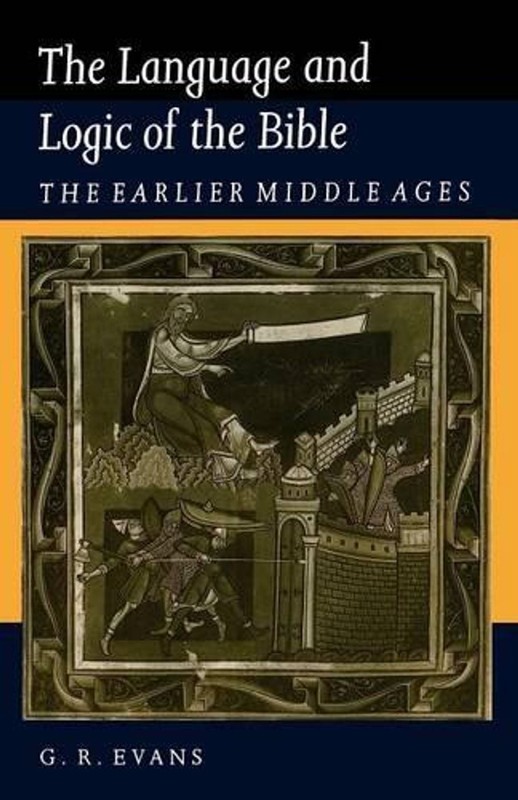 The Language and Logic of the Bible: The Earlier Middle Ages by G.R. Evans (Engl