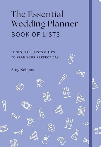 The Essential Wedding Planner Book of Lists: Tools, Task Lists & Tips to Plan Yo