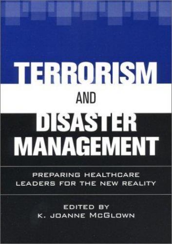 Terrorism and Disaster Management: Preparing Healthcare Leaders for the New…
