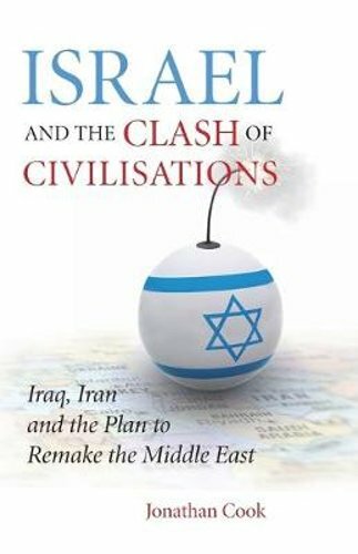 Israel And The Clash Of Civilisations: Iraq, Iran And The Plan To Remake The