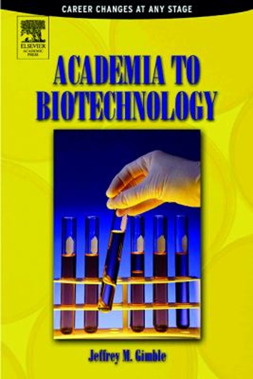 Academia to Biotechnology : Career Changes at Any Stage Jeffrey M