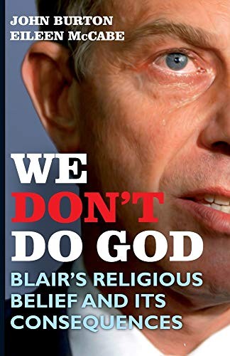 We Don’t Do God: Blair’s Religious Belief and Its… by McCabe, Eileen Paperback