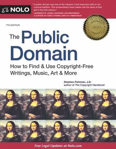 Public Domain, The: How to Find & Use Copyright-Free Writings, Music, Art & Mo..