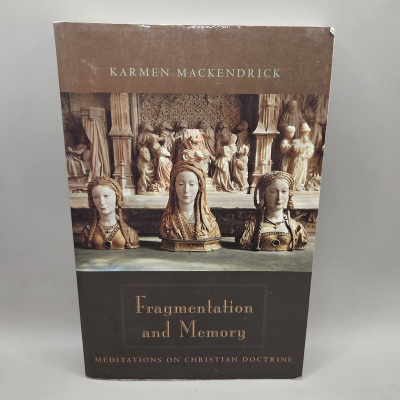 Fragmentation and Memory: Meditations on Christian Doctrine, MacKendrick-.