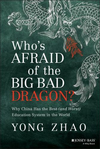 Who's Afraid of the Big Bad Dragon?: Why China Has the Best (and Worst) Educati