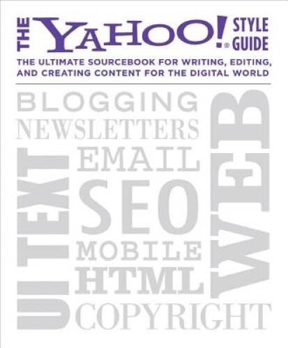 The Yahoo! Style Guide: The Ultimate Sourcebook for Writing, Editing – VERY GOOD