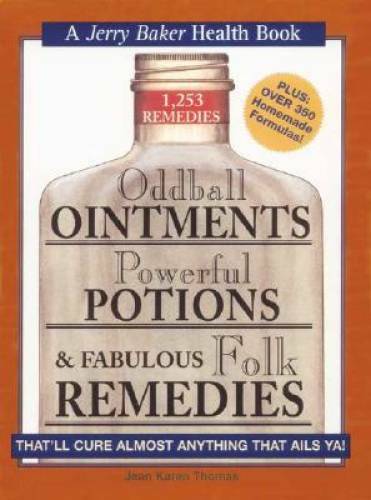 Oddball Ointments, Powerful Potions & Fabulous Folk Remedies That’ll Cure – GOOD