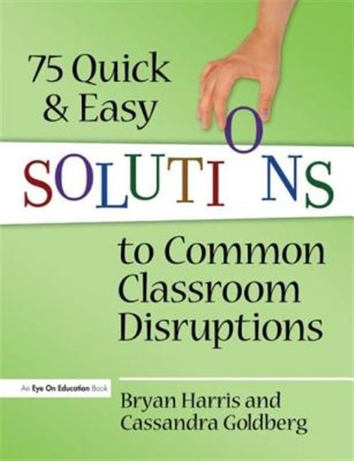 75 Quick and Easy Solutions to Common Classroom Disruptions, Hardcover by Har…