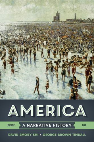 America: A Narrative History by Shi, David E.; Tindall, George Brown