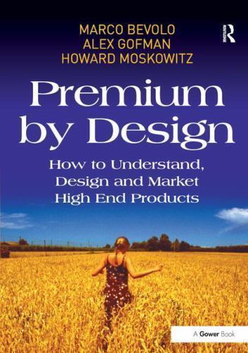 Premium by Design : How to Understand, Design and Market High End Products, H…