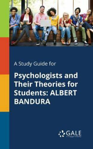 A Study Guide for Psychologists and Their Theories for Students : Albert Bandura