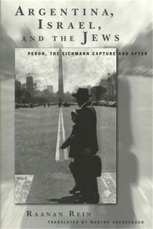 Argentina, Israel, and the Jews: Peron, the Eichmann Capture and After (Paperbac