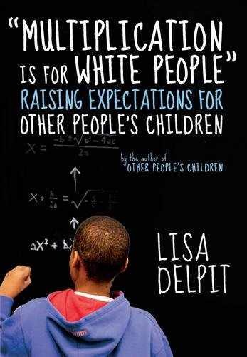 “Multiplication Is for White People”: – Paperback, by Delpit Lisa – Very Good