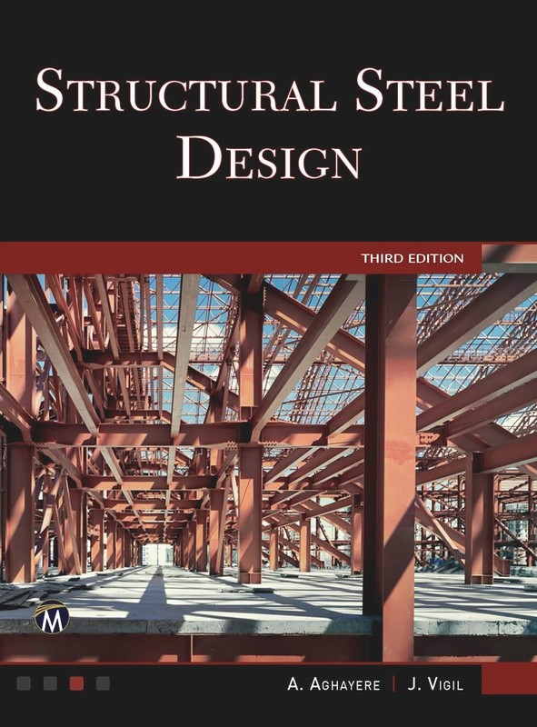 Structural Steel Design – Hardcover by Abieyuwa Aghayere and Jason Vigil, 3RD Ed