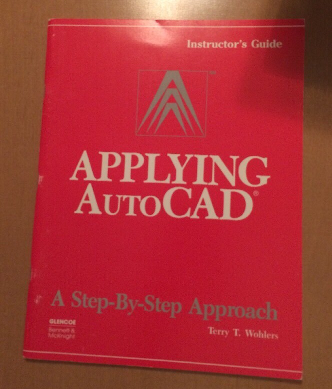 Applying AutoCAD: A Step By Step Approach Instructor’s Guide By Terry T. Wohlers