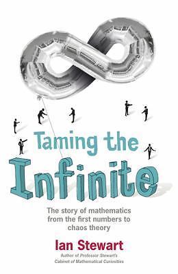 Taming the Infinite: The Story of Mathema- paperback, 9781847247681, Ian Stewart