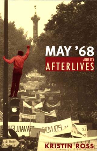 May ’68 and Its Afterlives by Kristin Ross: Used