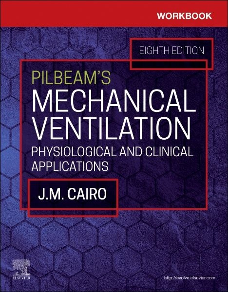 Workbook for Pilbeam’s Mechanical Ventilation : Physiological and Clinical Ap…