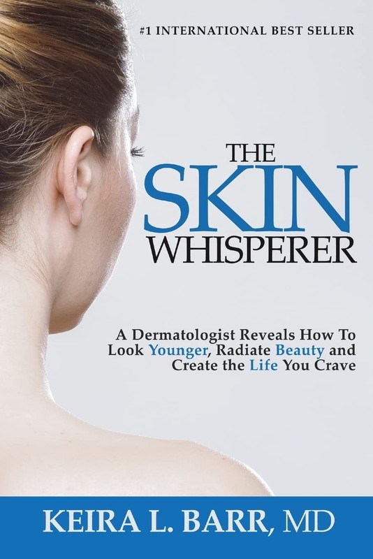 The Skin Whisperer: A Dermatologist Reveals How to Look Younger, Radiate Bea…